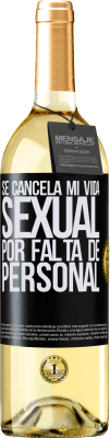 29,95 € Envío gratis | Vino Blanco Edición WHITE Se cancela mi vida sexual por falta de personal Etiqueta Negra. Etiqueta personalizable Vino joven Cosecha 2023 Verdejo