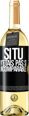 29,95 € Envoi gratuit | Vin blanc Édition WHITE Si tu n'étais pas si ... incomparable Étiquette Noire. Étiquette personnalisable Vin jeune Récolte 2025 Verdejo