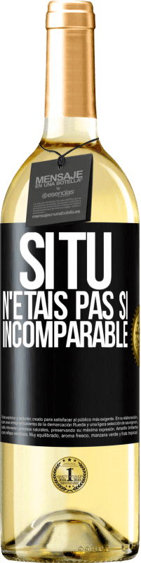 29,95 € Envoi gratuit | Vin blanc Édition WHITE Si tu n'étais pas si ... incomparable Étiquette Noire. Étiquette personnalisable Vin jeune Récolte 2024 Verdejo