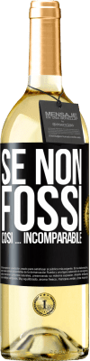 29,95 € Spedizione Gratuita | Vino bianco Edizione WHITE Se non fossi così ... incomparabile Etichetta Nera. Etichetta personalizzabile Vino giovane Raccogliere 2024 Verdejo