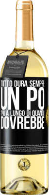 29,95 € Spedizione Gratuita | Vino bianco Edizione WHITE Tutto dura sempre un po 'più a lungo di quanto dovrebbe Etichetta Nera. Etichetta personalizzabile Vino giovane Raccogliere 2024 Verdejo