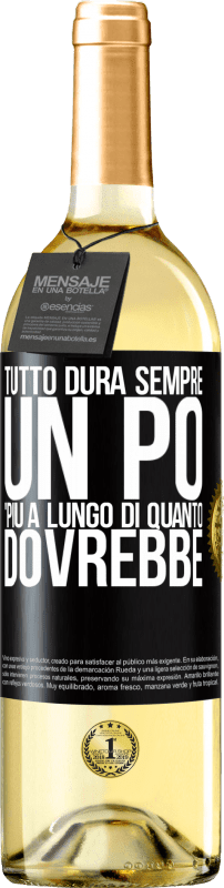 29,95 € Spedizione Gratuita | Vino bianco Edizione WHITE Tutto dura sempre un po 'più a lungo di quanto dovrebbe Etichetta Nera. Etichetta personalizzabile Vino giovane Raccogliere 2024 Verdejo