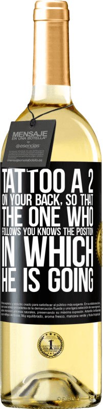 29,95 € Free Shipping | White Wine WHITE Edition Tattoo a 2 on your back, so that the one who follows you knows the position in which he is going Black Label. Customizable label Young wine Harvest 2023 Verdejo
