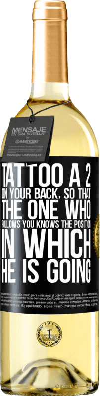 29,95 € Free Shipping | White Wine WHITE Edition Tattoo a 2 on your back, so that the one who follows you knows the position in which he is going Black Label. Customizable label Young wine Harvest 2025 Verdejo