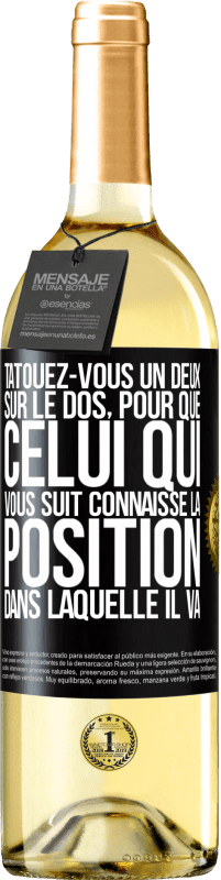 29,95 € Envoi gratuit | Vin blanc Édition WHITE Tatouez-vous un deux sur le dos, pour que celui qui vous suit connaisse la position dans laquelle il va Étiquette Noire. Étiquette personnalisable Vin jeune Récolte 2024 Verdejo