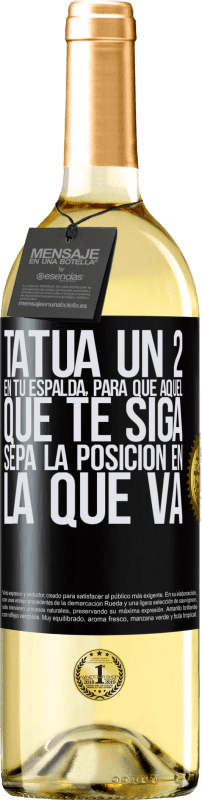 29,95 € Envío gratis | Vino Blanco Edición WHITE Tatúa un 2 en tu espalda, para que aquél que te siga sepa la posición en la que va Etiqueta Negra. Etiqueta personalizable Vino joven Cosecha 2023 Verdejo