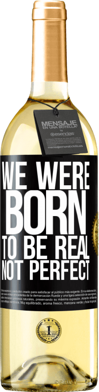 29,95 € Бесплатная доставка | Белое вино Издание WHITE Мы рождены, чтобы быть реальными, а не идеальными Черная метка. Настраиваемая этикетка Молодое вино Урожай 2023 Verdejo