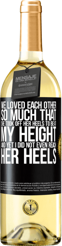 29,95 € Free Shipping | White Wine WHITE Edition We loved each other so much that she took off her heels to be at my height, and yet I did not even reach her heels Black Label. Customizable label Young wine Harvest 2023 Verdejo