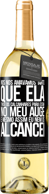 29,95 € Envio grátis | Vinho branco Edição WHITE Nós nos amávamos tanto que ela tirou os calcanhares para estar no meu auge, e mesmo assim eu nem os alcancei Etiqueta Preta. Etiqueta personalizável Vinho jovem Colheita 2024 Verdejo