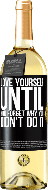 29,95 € Free Shipping | White Wine WHITE Edition Love yourself, until you forget why you didn't do it Black Label. Customizable label Young wine Harvest 2023 Verdejo