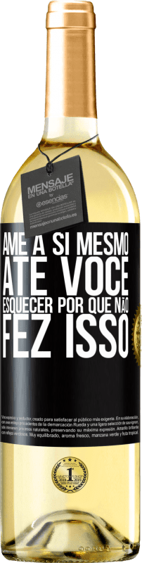 29,95 € Envio grátis | Vinho branco Edição WHITE Ame a si mesmo, até você esquecer por que não fez isso Etiqueta Preta. Etiqueta personalizável Vinho jovem Colheita 2024 Verdejo