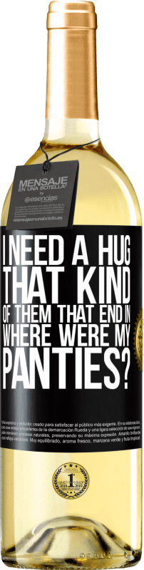 29,95 € Free Shipping | White Wine WHITE Edition I need a hug from those that end in Where were my panties? Black Label. Customizable label Young wine Harvest 2023 Verdejo