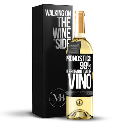 «Pronóstico: 99% de probabilidad de vino» Edición WHITE