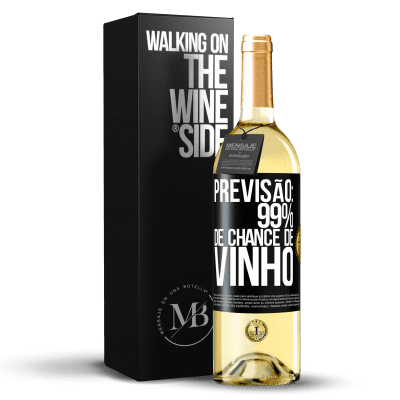 «Previsão: 99% de chance de vinho» Edição WHITE