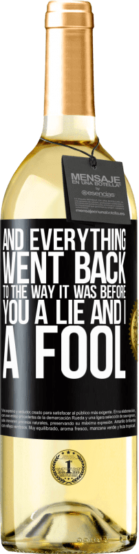 29,95 € Free Shipping | White Wine WHITE Edition And everything went back to the way it was before. You a lie and I a fool Black Label. Customizable label Young wine Harvest 2023 Verdejo