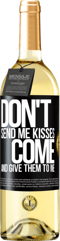 29,95 € Free Shipping | White Wine WHITE Edition Don't send me kisses, you come and give them to me Black Label. Customizable label Young wine Harvest 2022 Verdejo