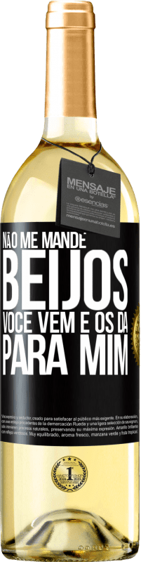 29,95 € Envio grátis | Vinho branco Edição WHITE Não me mande beijos, você vem e os dá para mim Etiqueta Preta. Etiqueta personalizável Vinho jovem Colheita 2025 Verdejo