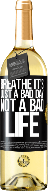 29,95 € Free Shipping | White Wine WHITE Edition Breathe, it's just a bad day, not a bad life Black Label. Customizable label Young wine Harvest 2023 Verdejo