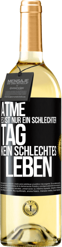 29,95 € Kostenloser Versand | Weißwein WHITE Ausgabe Atme, es ist nur ein schlechter Tag, kein schlechtes Leben Schwarzes Etikett. Anpassbares Etikett Junger Wein Ernte 2024 Verdejo