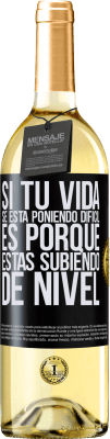 29,95 € Envío gratis | Vino Blanco Edición WHITE Si tu vida se está poniendo difícil, es porque estás subiendo de nivel Etiqueta Negra. Etiqueta personalizable Vino joven Cosecha 2023 Verdejo