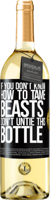 29,95 € Free Shipping | White Wine WHITE Edition If you don't know how to tame beasts don't untie this bottle Black Label. Customizable label Young wine Harvest 2025 Verdejo
