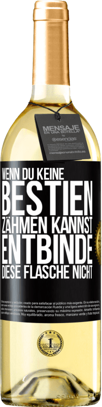 29,95 € Kostenloser Versand | Weißwein WHITE Ausgabe Wenn du keine Bestien zähmen kannst, entbinde diese Flasche nicht Schwarzes Etikett. Anpassbares Etikett Junger Wein Ernte 2024 Verdejo