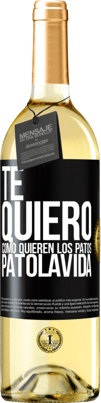 29,95 € Free Shipping | White Wine WHITE Edition TE QUIERO, como quieren los patos. PATOLAVIDA Black Label. Customizable label Young wine Harvest 2023 Verdejo