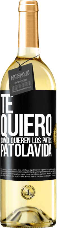 29,95 € Free Shipping | White Wine WHITE Edition TE QUIERO, como quieren los patos. PATOLAVIDA Black Label. Customizable label Young wine Harvest 2024 Verdejo