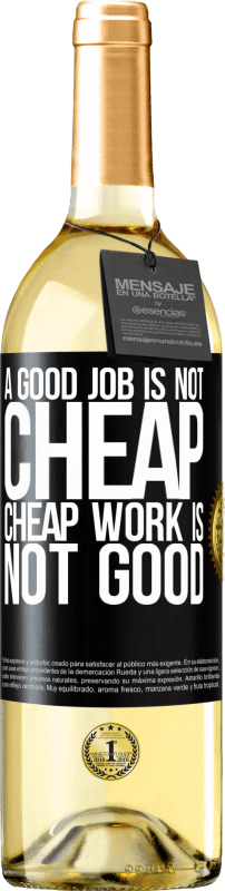 29,95 € Бесплатная доставка | Белое вино Издание WHITE Хорошая работа не дешевая. Дешевая работа не хорошо Черная метка. Настраиваемая этикетка Молодое вино Урожай 2023 Verdejo