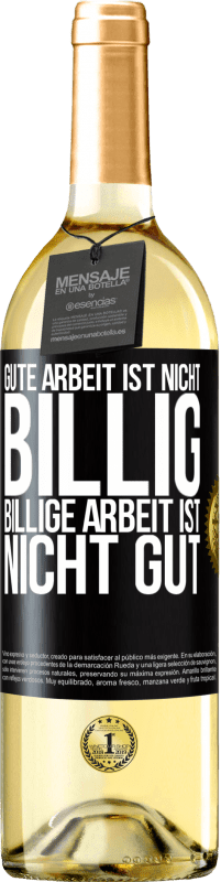 29,95 € Kostenloser Versand | Weißwein WHITE Ausgabe Gute Arbeit ist nicht billig. Billige Arbeit ist nicht gut Schwarzes Etikett. Anpassbares Etikett Junger Wein Ernte 2024 Verdejo