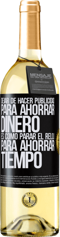 29,95 € Envío gratis | Vino Blanco Edición WHITE Dejar de hacer publicidad para ahorrar dinero, es como parar el reloj para ahorrar tiempo Etiqueta Negra. Etiqueta personalizable Vino joven Cosecha 2024 Verdejo