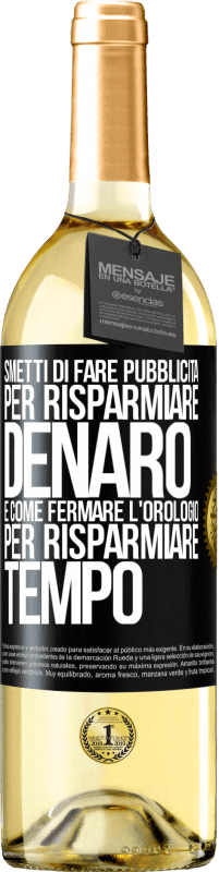 29,95 € Spedizione Gratuita | Vino bianco Edizione WHITE Smetti di fare pubblicità per risparmiare denaro, è come fermare l'orologio per risparmiare tempo Etichetta Nera. Etichetta personalizzabile Vino giovane Raccogliere 2024 Verdejo