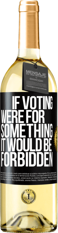29,95 € Бесплатная доставка | Белое вино Издание WHITE Если бы голосование было за что-то, это было бы запрещено Черная метка. Настраиваемая этикетка Молодое вино Урожай 2023 Verdejo