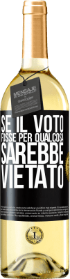 29,95 € Spedizione Gratuita | Vino bianco Edizione WHITE Se il voto fosse per qualcosa sarebbe vietato Etichetta Nera. Etichetta personalizzabile Vino giovane Raccogliere 2024 Verdejo