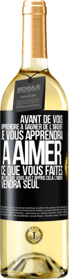 29,95 € Envoi gratuit | Vin blanc Édition WHITE Avant de vous apprendre à gagner de l'argent, je vous apprendrai à aimer ce que vous faites. Une fois que vous avez appris cela, Étiquette Noire. Étiquette personnalisable Vin jeune Récolte 2024 Verdejo