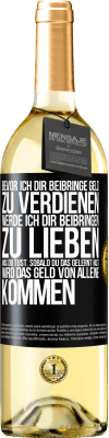 29,95 € Kostenloser Versand | Weißwein WHITE Ausgabe Bevor ich dir beibringe Geld zu verdienen, werde ich dir beibringen zu lieben was du tust. Sobald du das gelernt hast, wird das Schwarzes Etikett. Anpassbares Etikett Junger Wein Ernte 2024 Verdejo