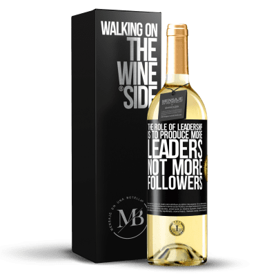 «The role of leadership is to produce more leaders, not more followers» WHITE Edition