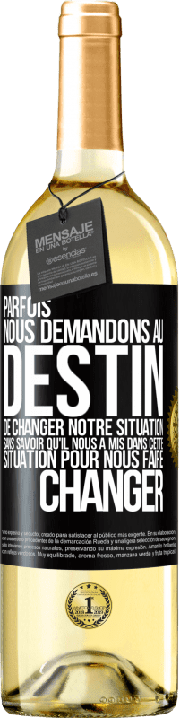 29,95 € Envoi gratuit | Vin blanc Édition WHITE Parfois, nous demandons au destin de changer notre situation sans savoir qu'il nous a mis dans cette situation, pour nous faire Étiquette Noire. Étiquette personnalisable Vin jeune Récolte 2024 Verdejo