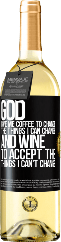 29,95 € Free Shipping | White Wine WHITE Edition God, give me coffee to change the things I can change, and he came to accept the things I can't change Black Label. Customizable label Young wine Harvest 2023 Verdejo