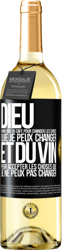 29,95 € Envoi gratuit | Vin blanc Édition WHITE Dieu, donne-moi du café pour changer les choses que je peux changer et du vin pour accepter les choses que je ne peux pas change Étiquette Noire. Étiquette personnalisable Vin jeune Récolte 2024 Verdejo