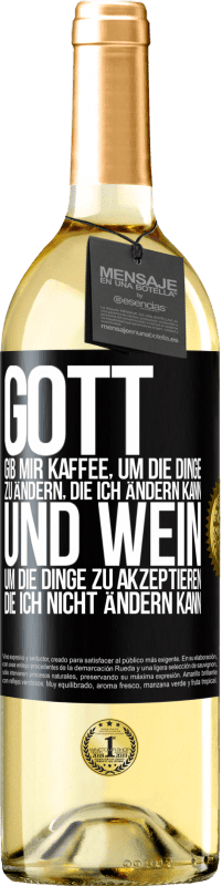 29,95 € Kostenloser Versand | Weißwein WHITE Ausgabe Gott, gib mir Kaffee, um die Dinge zu ändern, die ich ändern kann und Wein, um die Dinge zu akzeptieren, die ich nicht ändern ka Schwarzes Etikett. Anpassbares Etikett Junger Wein Ernte 2024 Verdejo