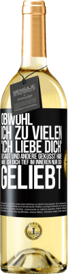 29,95 € Kostenloser Versand | Weißwein WHITE Ausgabe Obwohl ich zu vielen 'Ich liebe dich' gesagt und andere geküsst habe, habe ich dich tief im Inneren nur dich geliebt Schwarzes Etikett. Anpassbares Etikett Junger Wein Ernte 2023 Verdejo