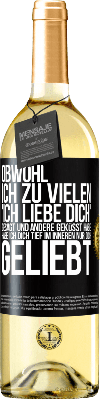 29,95 € Kostenloser Versand | Weißwein WHITE Ausgabe Obwohl ich zu vielen 'Ich liebe dich' gesagt und andere geküsst habe, habe ich dich tief im Inneren nur dich geliebt Schwarzes Etikett. Anpassbares Etikett Junger Wein Ernte 2024 Verdejo
