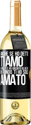 29,95 € Spedizione Gratuita | Vino bianco Edizione WHITE Anche se ho detto Ti amo a molti e ho baciato gli altri, in fondo ti ho solo amato Etichetta Nera. Etichetta personalizzabile Vino giovane Raccogliere 2023 Verdejo