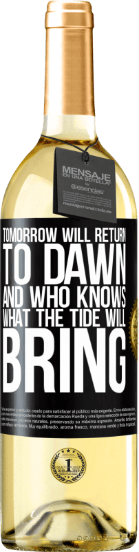 29,95 € Бесплатная доставка | Белое вино Издание WHITE Завтра вернется на рассвет, и кто знает, что принесет прилив Черная метка. Настраиваемая этикетка Молодое вино Урожай 2023 Verdejo