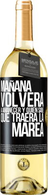 29,95 € Envío gratis | Vino Blanco Edición WHITE Mañana volverá a amanecer y quién sabe qué traerá la marea Etiqueta Negra. Etiqueta personalizable Vino joven Cosecha 2023 Verdejo