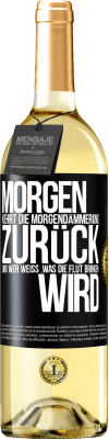 29,95 € Kostenloser Versand | Weißwein WHITE Ausgabe Morgen kehrt die Morgendämmerung zurück und wer weiß .was die Flut bringen wird Schwarzes Etikett. Anpassbares Etikett Junger Wein Ernte 2024 Verdejo