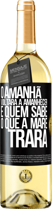 29,95 € Envio grátis | Vinho branco Edição WHITE O amanhã voltará a amanhecer e quem sabe o que a maré trará Etiqueta Preta. Etiqueta personalizável Vinho jovem Colheita 2024 Verdejo