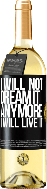 29,95 € Free Shipping | White Wine WHITE Edition I will not dream it anymore. I will live it Black Label. Customizable label Young wine Harvest 2024 Verdejo