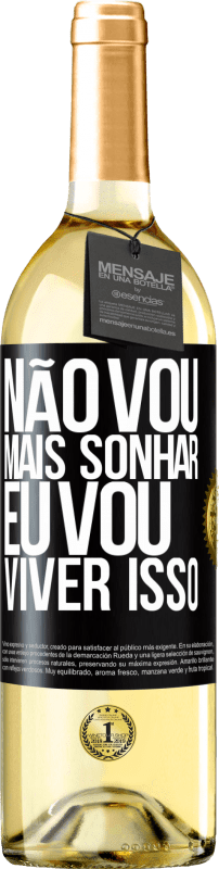 29,95 € Envio grátis | Vinho branco Edição WHITE Não vou mais sonhar. Eu vou viver isso Etiqueta Preta. Etiqueta personalizável Vinho jovem Colheita 2024 Verdejo